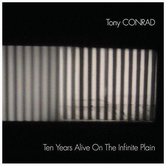 Tony Conrad - Ten Years Alive On The Infinite Plain (2 LP)