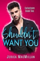 Shouldn't Want You