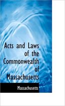 Acts and Laws of the Commonwealth of Massachusetts