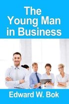 The Young Man In Business [Paperback] [2010] (Author) Edward William Bok