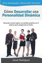 Como Desarrollar Una Personalidad Dinamica