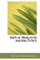 Work or Plenty to Do and How to Do It