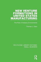 Routledge Library Editions: Small Business- New Venture Formations in United States Manufacturing