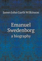 Emanuel Swedenborg a biography