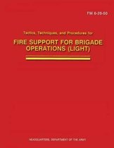 Tactics, Techniques, and Procedures for Fire Support for Brigade Operations (Light) (FM 6-20-50)