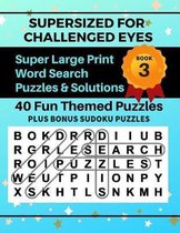 Supersized for Challenged Eyes Super Large Print Word Search Puzzles- SUPERSIZED FOR CHALLENGED EYES, Book 3