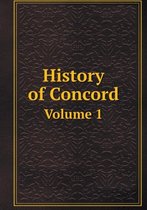 History of Concord Volume 1