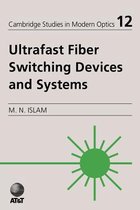 Cambridge Studies in Modern OpticsSeries Number 12- Ultrafast Fiber Switching Devices and Systems