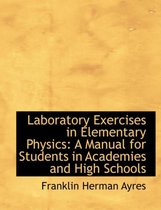 Laboratory Exercises in Elementary Physics