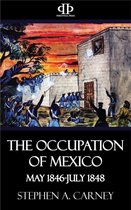 The Occupation of Mexico - May 1846-July 1848