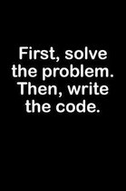 First, Solve the Problem. Then, Write the Code