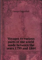 Voyages to various parts of the world made between the years 1799 and 1844