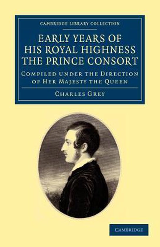 Early Years of His Royal Highness the Prince Consort 9781108044882