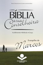 Bíblia de Estudo Conselheira - Bíblia de Estudo Conselheira - Evangelho de Marcos