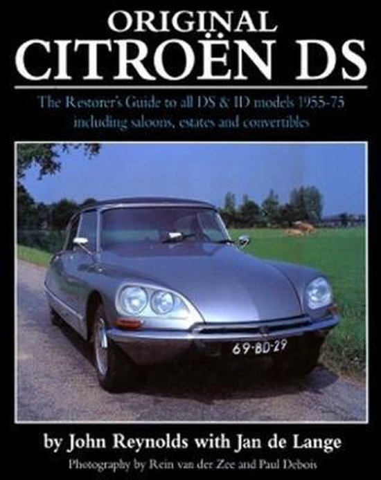 Original Citroen DS: The Restorer's Guide to All DS & Id Model 1955-75 Including Saloons, Estates and Convertibles