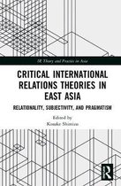IR Theory and Practice in Asia- Critical International Relations Theories in East Asia