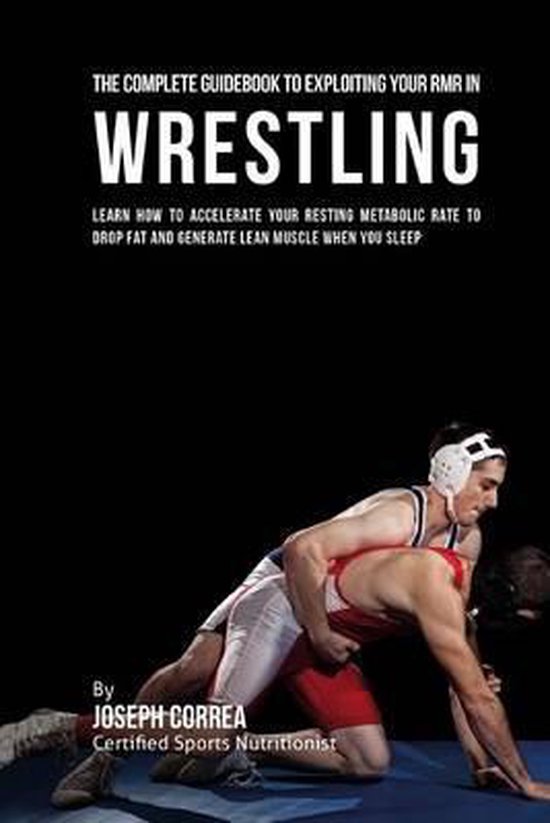 The Comprehensive Guidebook to Exploiting Your RMR in Wrestl ... - cover