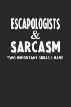 Escapologist & Sarcasm Two Important Skills I Have