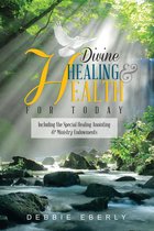 Divine Healing and Health for Today