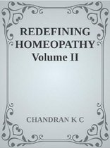 REDEFINING HOMEOPATHY SERIES - Redefining Homeopathy Volume II
