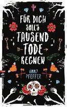 Für dich soll's tausend Tode regnen