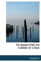 The Upward Path the Evolution of a Race