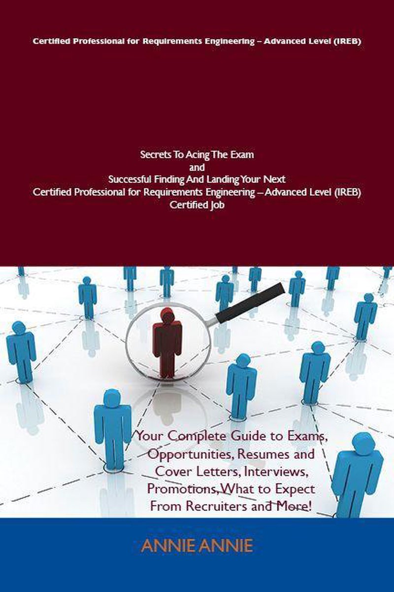 Omslag van Certified Professional for Requirements Engineering - Advanced Level (Ireb) Secrets to Acing the Exam and Successful Finding and Landing Your Next Cer