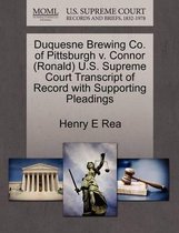 Duquesne Brewing Co. of Pittsburgh V. Connor (Ronald) U.S. Supreme Court Transcript of Record with Supporting Pleadings