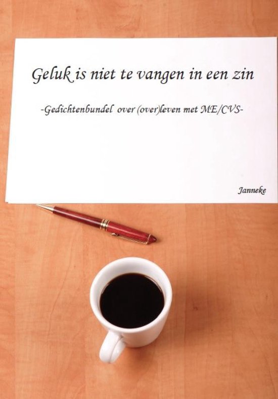 Geluk is niet te vangen in een zin - gedichtenbundel over (over) leven met ME/CVS