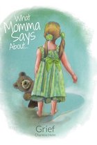 What Momma Says...About Grief