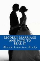 Modern Marriage And How to Bear it