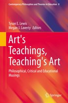 Contemporary Philosophies and Theories in Education 8 - Art's Teachings, Teaching's Art