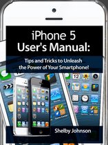 Omslag iPhone 5 (5C & 5S) User's Manual: Tips and Tricks to Unleash the Power of Your Smartphone! (includes iOS 7)