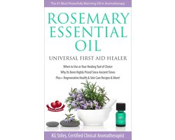 Healing with Essential Oil - Rosemary Essential Oil Universal First Aid Healer When to Use as Your Healing Tool of Choice Why Its Been Highly Prized Since Ancient Time Plus+ Regenerative Health & Skin Care Recipes & More!