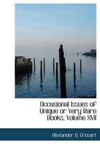 Occasional Issues of Unique or Very Rare Books, Volume XVII