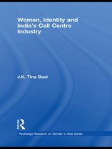 Routledge Research on Gender in Asia Series - Women, Identity and India's Call Centre Industry