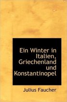 Ein Winter in Italien, Griechenland Und Konstantinopel