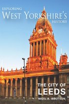 Exploring West Yorkshire's History - The City of Leeds