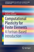 SpringerBriefs in Applied Sciences and Technology - Computational Plasticity for Finite Elements