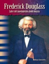 Frederick Douglass: Líder del Movimiento Abolicionista (Frederick Douglass)