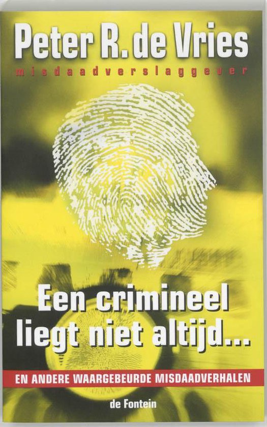 Een crimineel liegt niet altijd ... - Peter de Vries | 