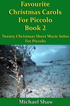 Beginners Christmas Carols For Woodwind Instruments 2 - Favourite Christmas Carols For Piccolo Book 2