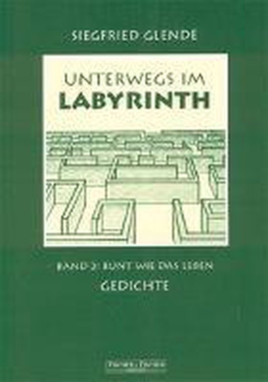 Unterwegs im Labyrinth / Bunt wie das Leben, Siegfried Glende