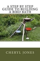 A Step by Step Guide to Building a Bird Bath