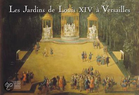 Les Jardins de Louis XIV a Versailles/ Louis Xiv's Gardens in Versailles