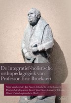 De integratief-holistische orthopedagogiek van Professor Eric Broeckaert
