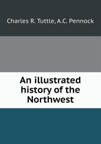 An Illustrated History of the Northwest