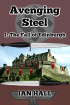 Avenging Steel - Avenging Steel 1: The Fall of Edinburgh