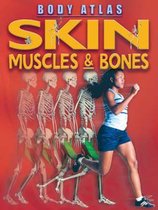 Skin, Muscles and Bones