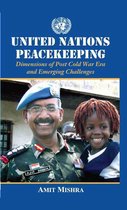 United Nations Peacekeeping Dimensions of Post Cold War Era and Emerging Challenges